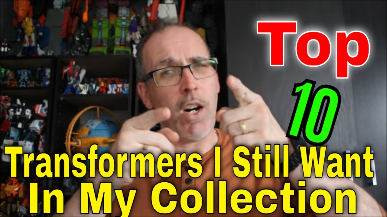 Gotbot Counts Down: Top 10 Transformers I Still Want For My Collection