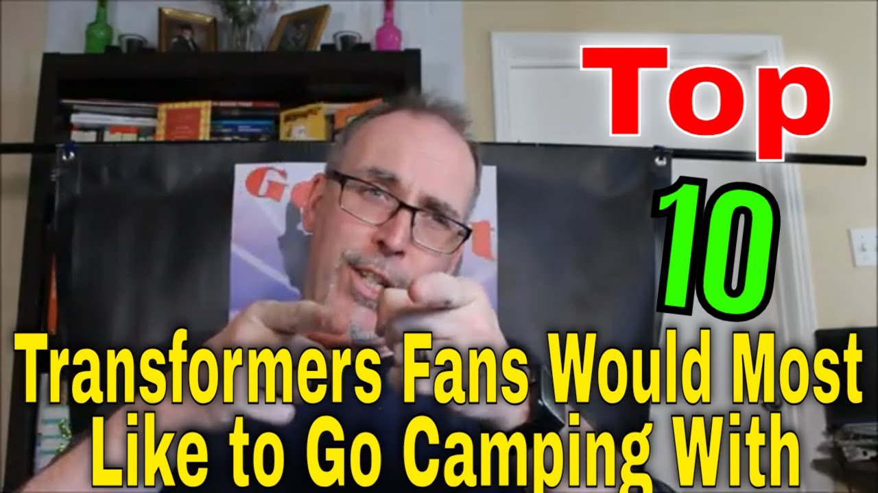 Gotbot Counts Down: Top 10 Transformers With Whom Fans Would Most Like To Go Camping