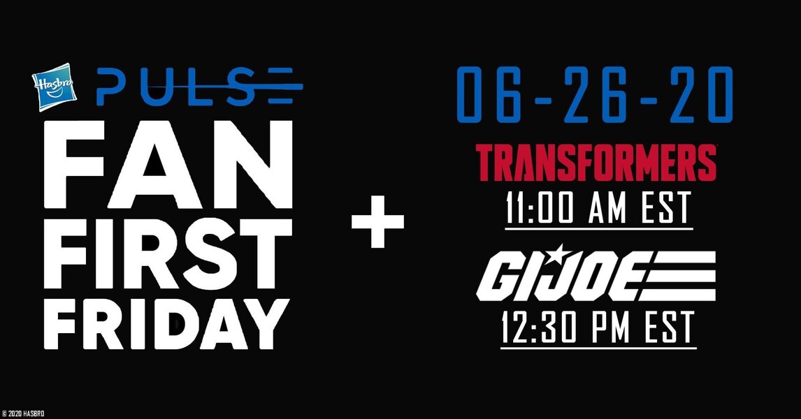Fans First Friday Transformers and GI Joe Hasbro Pulse Events Coming June 26th!