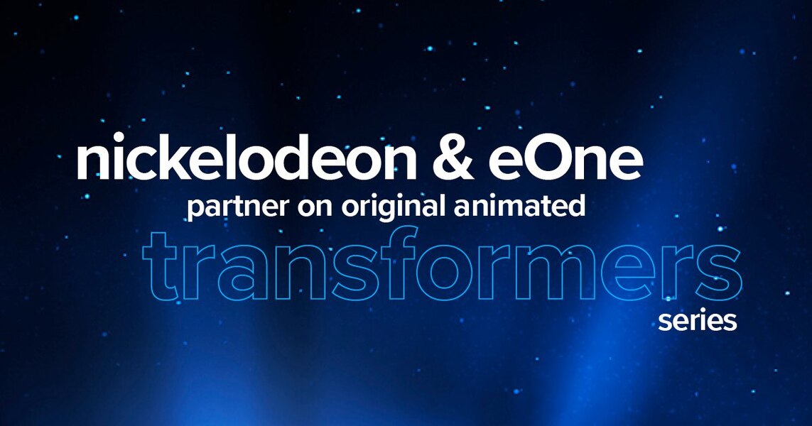 Nickelodeon & eOne Announce New Transformers Animated Series - Press Release