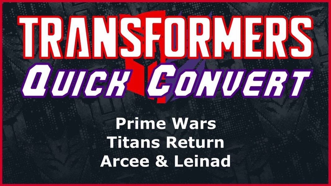 Transformers: PW Titans Return Arcee & Leinad Quick Convert