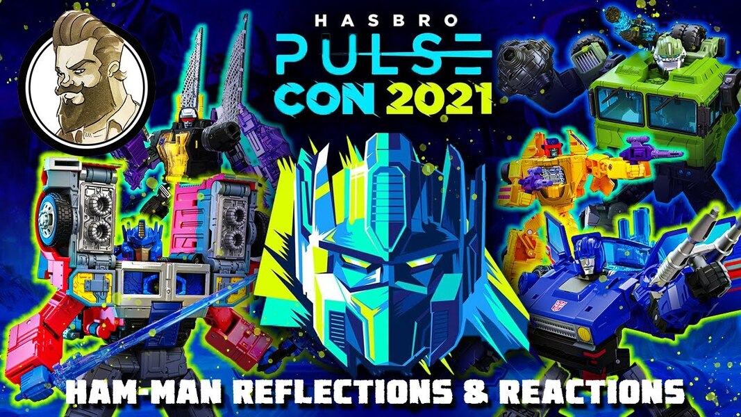 Hasbro Pulsecon 2021- Ham-man Reactions & Reflections