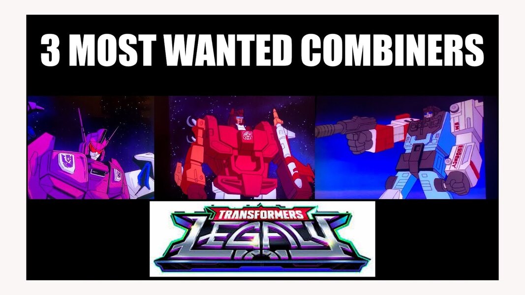 Transformers Discussion Video: 3 Most Wanted Combiners in Legacy?