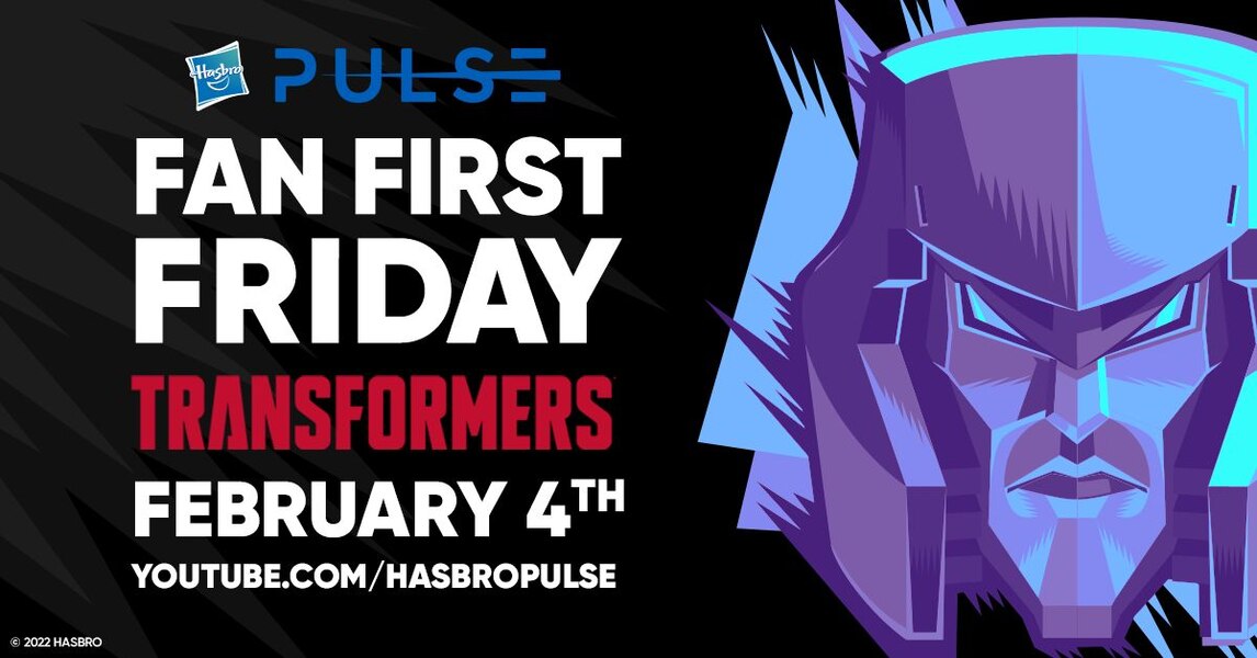 Fan First Friday - Transformers Livestream Friday February 4th Announced!