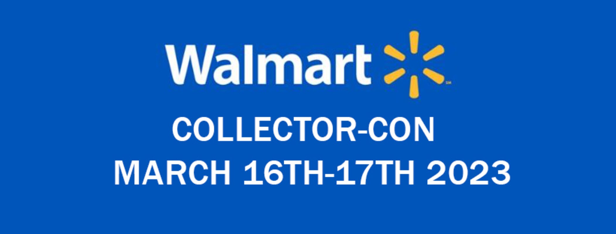 Walmart Spring Collector-Con Announced For March 16-17, 2023