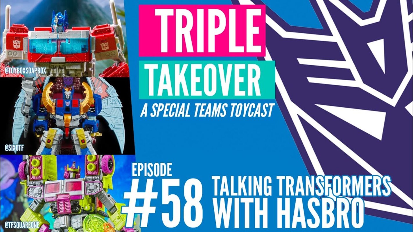 Talking Transformers with Hasbro's Bmac & Mark Maher on Triple Takeover