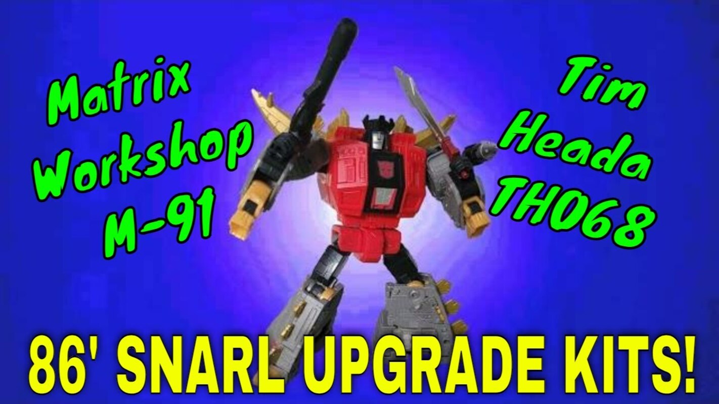 Beefed Up: Studio Series 86 Snarl Matrix Workshop And Tim Heada Upgrade Kits