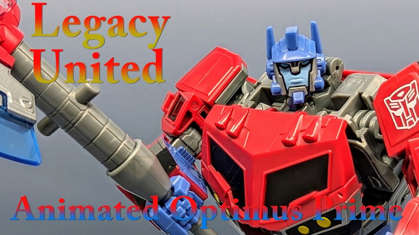 Chuck's Reviews Transformers Legacy United Animated Optimus Prime