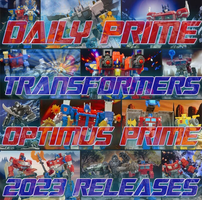 Daily Prime - Transformers Optimus Prime 2023 Official Releases List