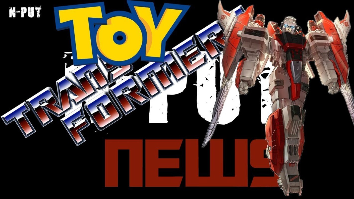 New Shattered Glass Starscream?! N-PUT's Transformer And Toy News For Week Of 3/6/2024